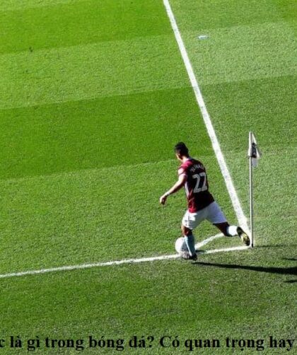 phat-goc-la-gi-trong-bong-da-co-quan-trong-hay-khong